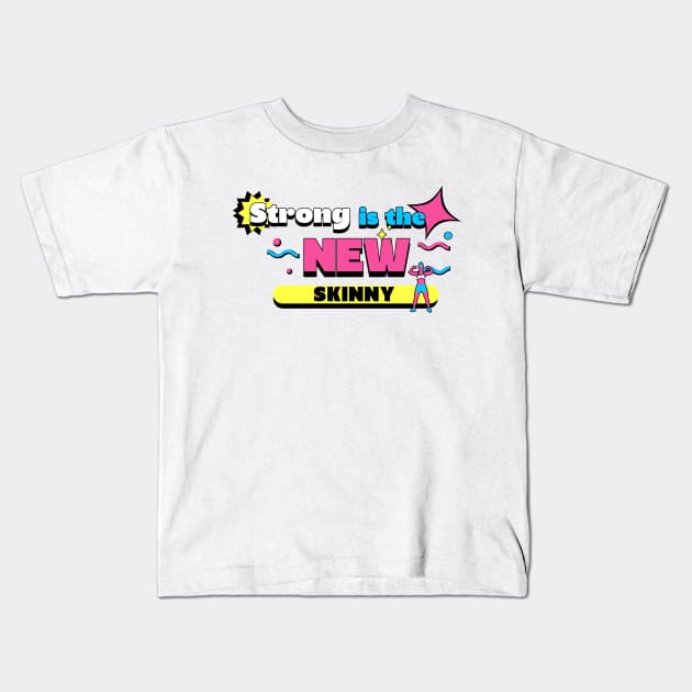 Strong is the NEW skinny! Kids T-Shirt by Witty Wear Studio